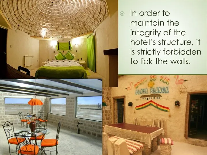 In order to maintain the integrity of the hotel’s structure, it is