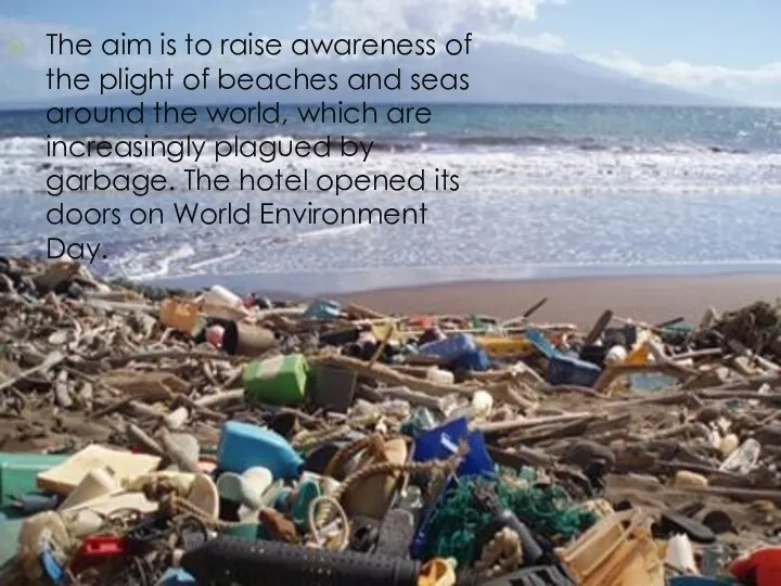 The aim is to raise awareness of the plight of beaches and