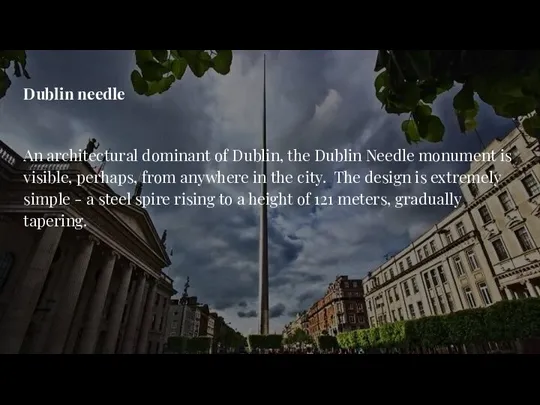 Dublin needle An architectural dominant of Dublin, the Dublin Needle monument is