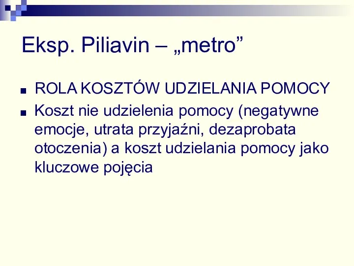 Eksp. Piliavin – „metro” ROLA KOSZTÓW UDZIELANIA POMOCY Koszt nie udzielenia pomocy