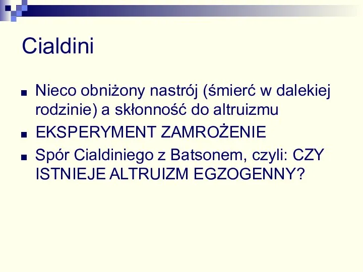 Cialdini Nieco obniżony nastrój (śmierć w dalekiej rodzinie) a skłonność do altruizmu