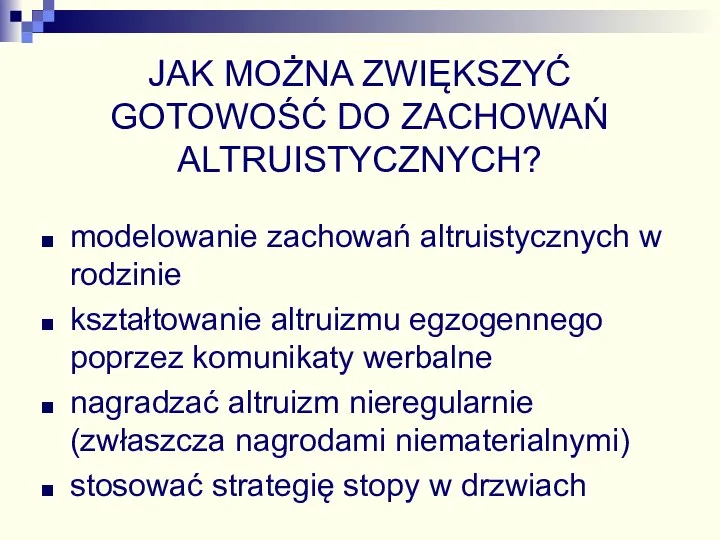 JAK MOŻNA ZWIĘKSZYĆ GOTOWOŚĆ DO ZACHOWAŃ ALTRUISTYCZNYCH? modelowanie zachowań altruistycznych w rodzinie