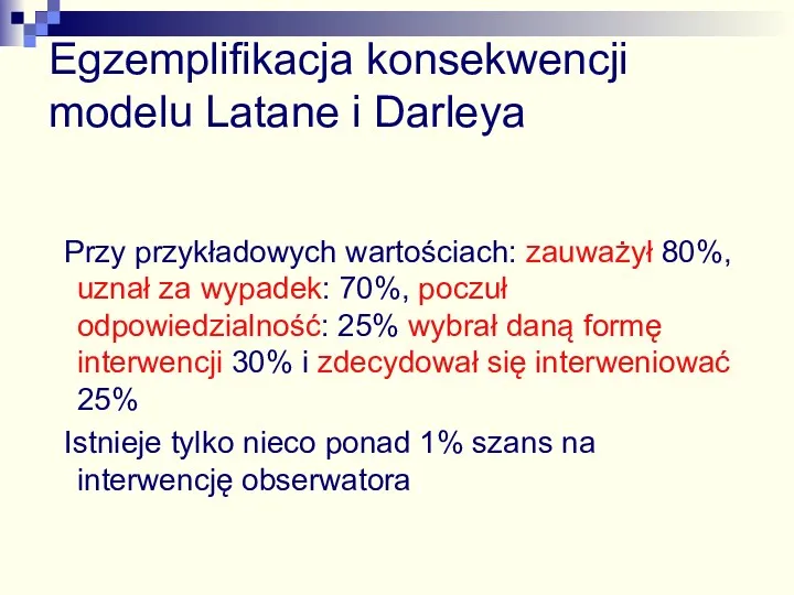 Egzemplifikacja konsekwencji modelu Latane i Darleya Przy przykładowych wartościach: zauważył 80%, uznał