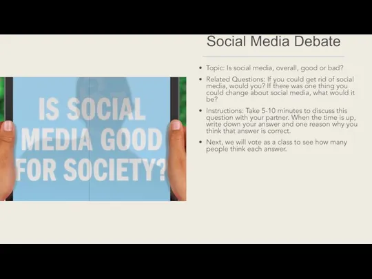 Topic: Is social media, overall, good or bad? Related Questions: If you