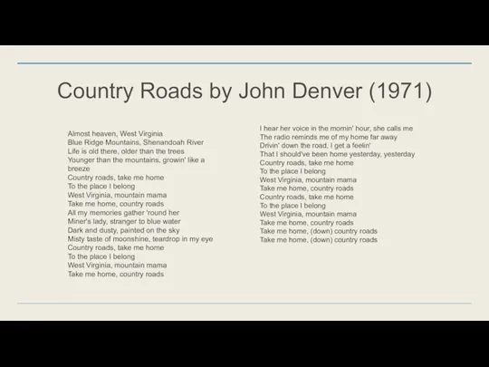 Country Roads by John Denver (1971) Almost heaven, West Virginia Blue Ridge