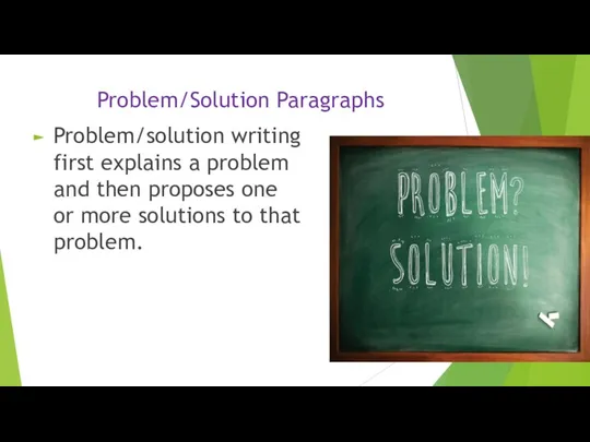 Problem/Solution Paragraphs Problem/solution writing first explains a problem and then proposes one