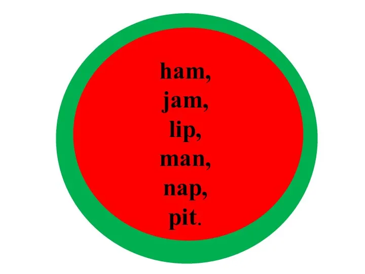 ham, jam, lip, man, nap, pit.