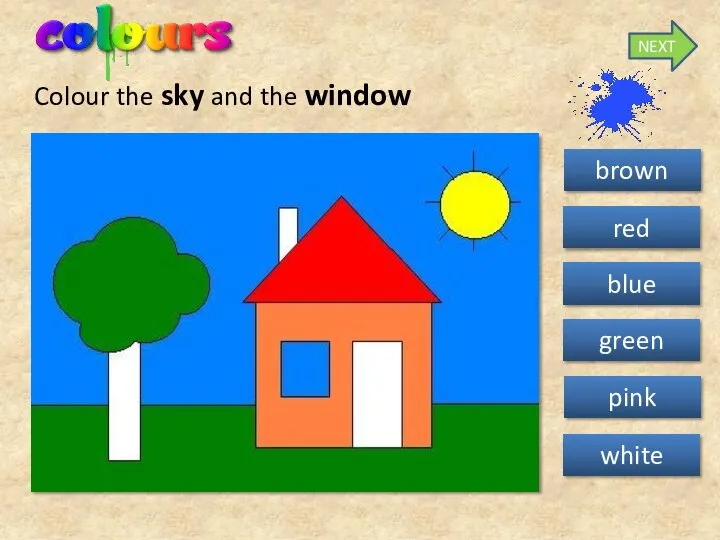 Colour the sky and the window white red green blue pink brown NEXT