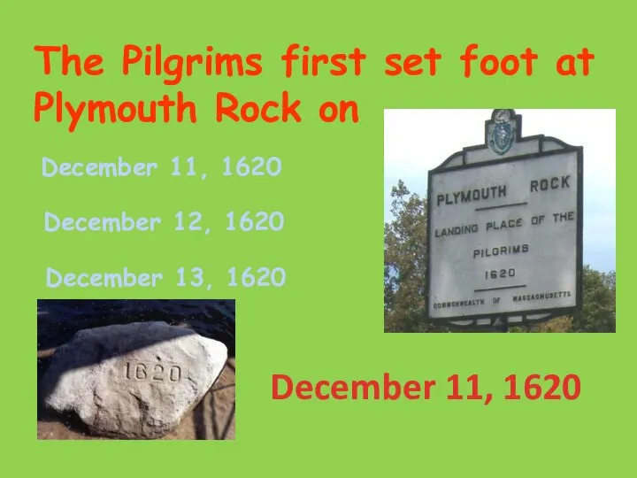 The Pilgrims first set foot at Plymouth Rock on December 11, 1620