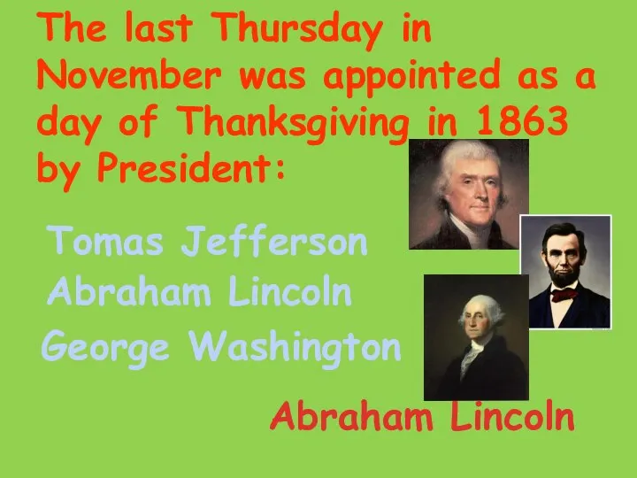 The last Thursday in November was appointed as a day of Thanksgiving