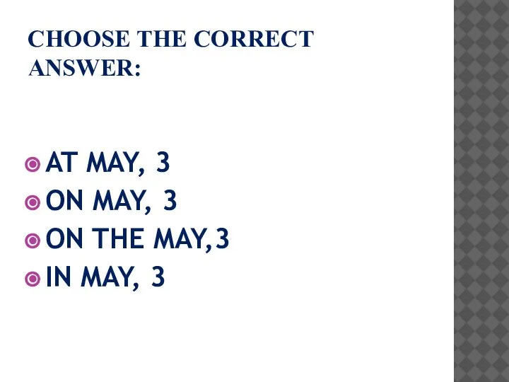 CHOOSE THE CORRECT ANSWER: AT MAY, 3 ON MAY, 3 ON THE MAY,3 IN MAY, 3