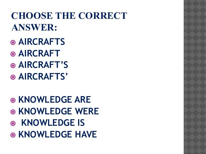 CHOOSE THE CORRECT ANSWER: AIRCRAFTS AIRCRAFT AIRCRAFT’S AIRCRAFTS’ KNOWLEDGE ARE KNOWLEDGE WERE KNOWLEDGE IS KNOWLEDGE HAVE
