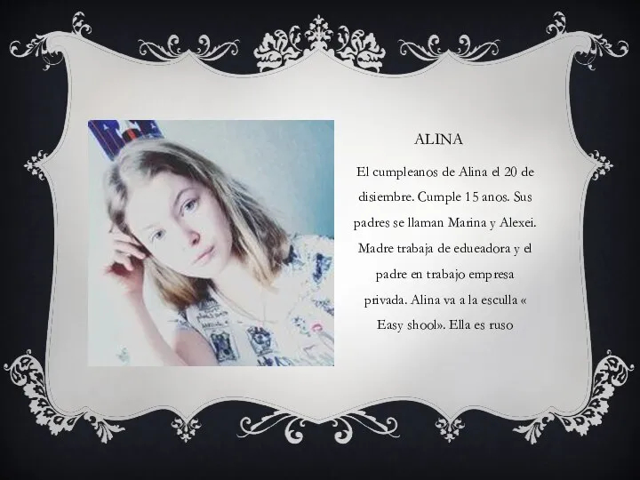 ALINA El cumpleanos de Alina el 20 de disiembre. Cumple 15 anos.