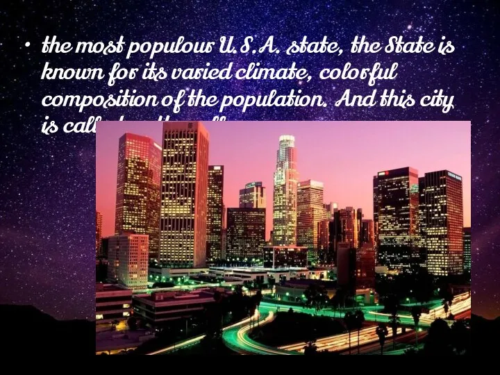 the most populour U.S.A. state, the State is known for its varied