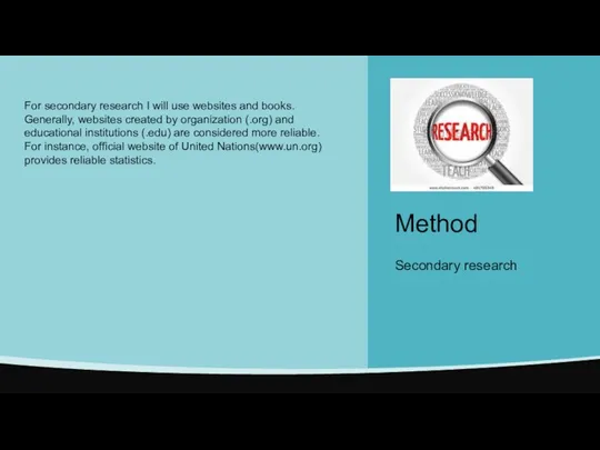 Method Secondary research For secondary research I will use websites and books.