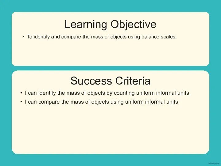 Success Criteria Learning Objective To identify and compare the mass of objects