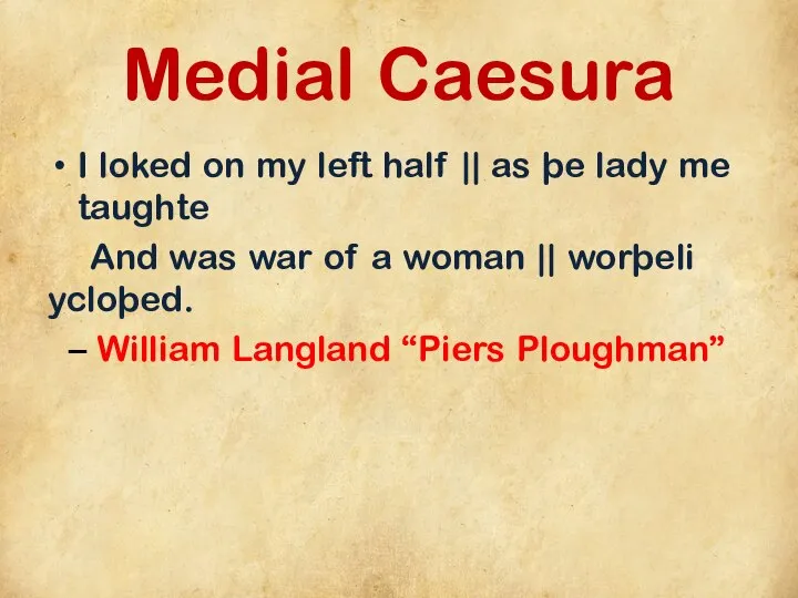 Medial Caesura I loked on my left half || as þe lady