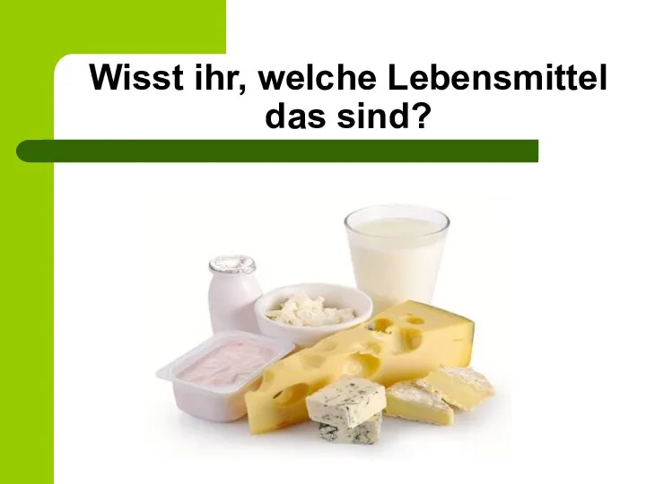 Wisst ihr, welche Lebensmittel das sind?