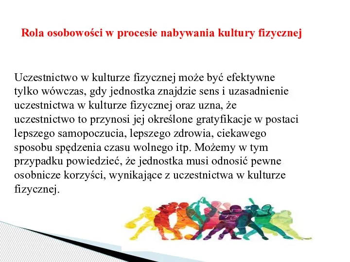 Rola osobowości w procesie nabywania kultury fizycznej Uczestnictwo w kulturze fizycznej może