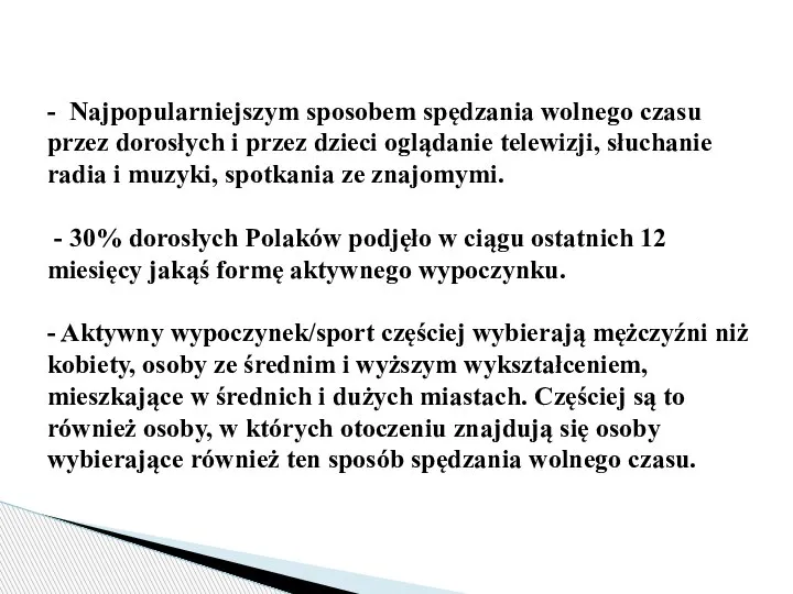 - Najpopularniejszym sposobem spędzania wolnego czasu przez dorosłych i przez dzieci oglądanie