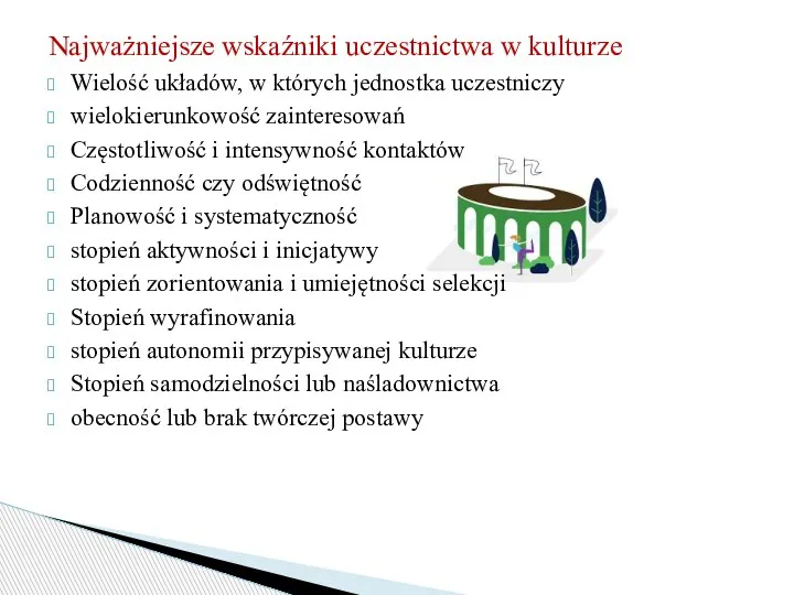 Najważniejsze wskaźniki uczestnictwa w kulturze Wielość układów, w których jednostka uczestniczy wielokierunkowość