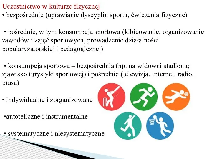 Uczestnictwo w kulturze fizycznej • bezpośrednie (uprawianie dyscyplin sportu, ćwiczenia fizyczne) •