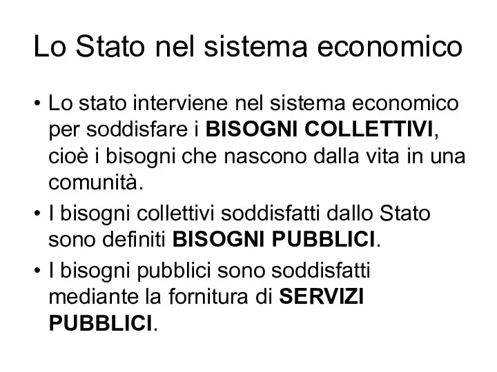 Lo Stato nel sistema economico Lo stato interviene nel sistema economico per