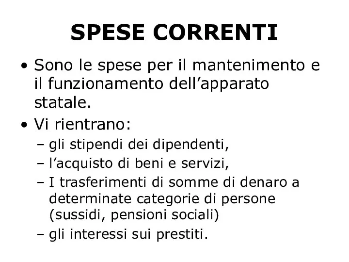 SPESE CORRENTI Sono le spese per il mantenimento e il funzionamento dell’apparato