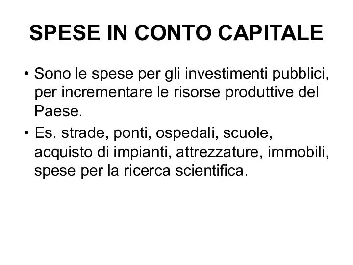 SPESE IN CONTO CAPITALE Sono le spese per gli investimenti pubblici, per