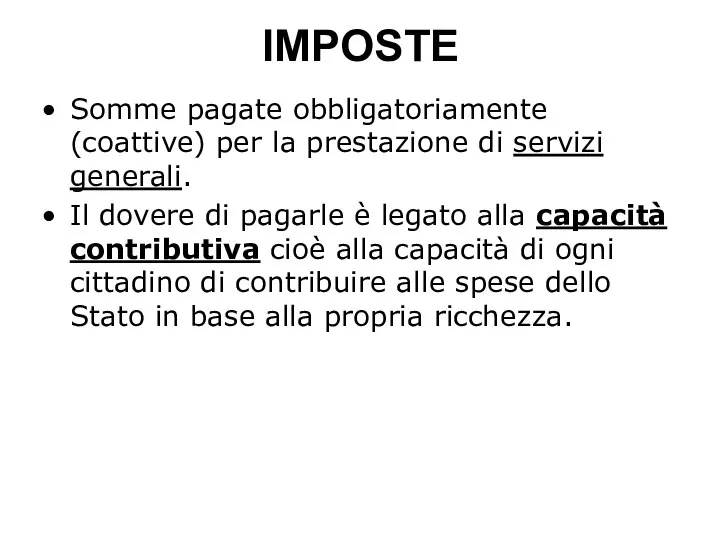 IMPOSTE Somme pagate obbligatoriamente (coattive) per la prestazione di servizi generali. Il