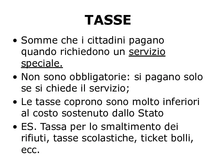 TASSE Somme che i cittadini pagano quando richiedono un servizio speciale. Non