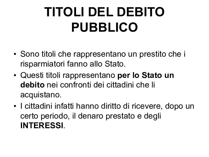 TITOLI DEL DEBITO PUBBLICO Sono titoli che rappresentano un prestito che i