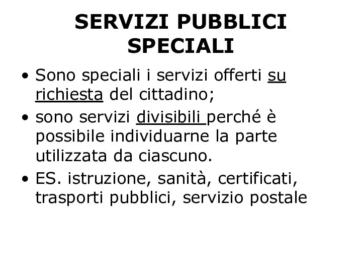 SERVIZI PUBBLICI SPECIALI Sono speciali i servizi offerti su richiesta del cittadino;