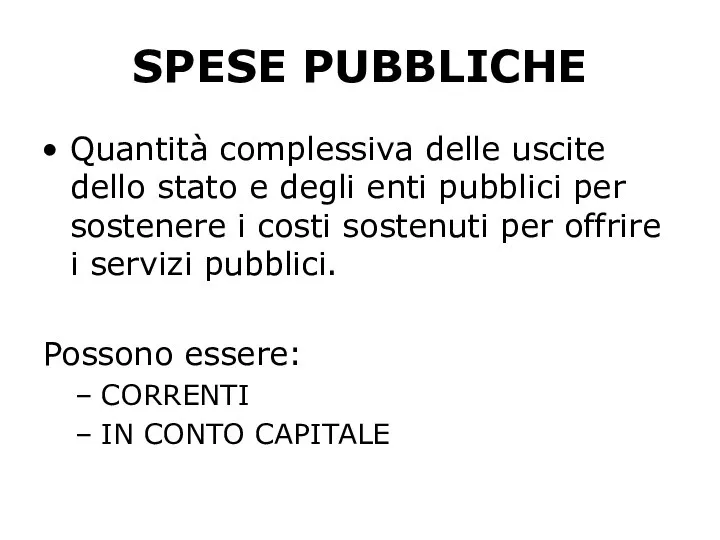 SPESE PUBBLICHE Quantità complessiva delle uscite dello stato e degli enti pubblici