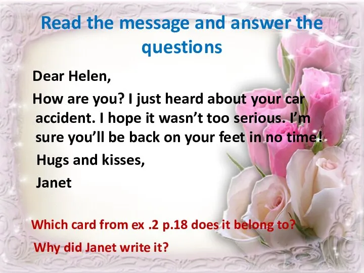 Read the message and answer the questions Dear Helen, How are you?