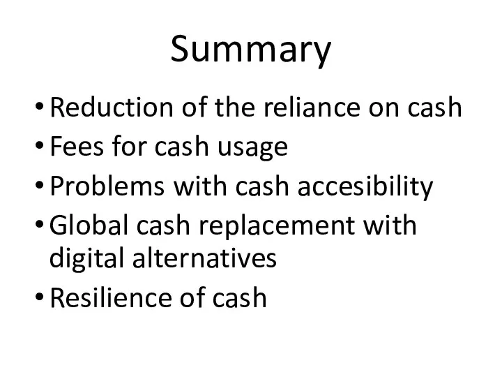 Summary Reduction of the reliance on cash Fees for cash usage Problems