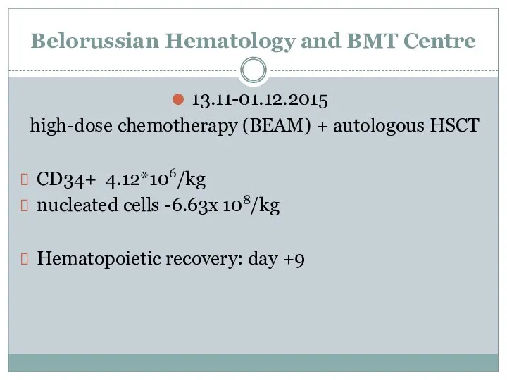 Belorussian Hematology and BMT Centre 13.11-01.12.2015 high-dose chemotherapy (BEAM) + autologous HSCT