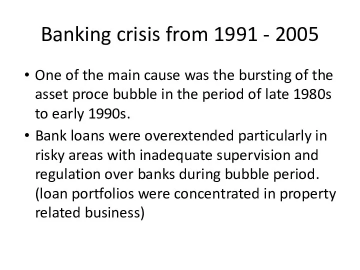 Banking crisis from 1991 - 2005 One of the main cause was