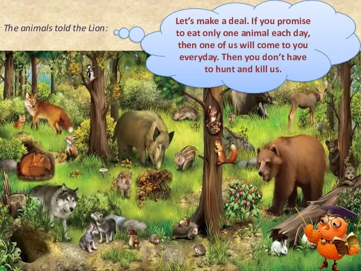 The animals told the Lion: Let’s make a deal. If you promise