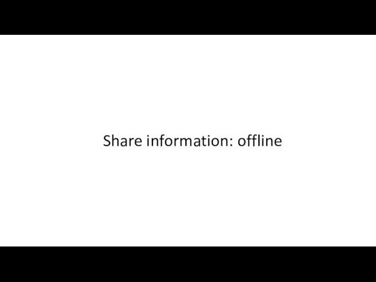 Share information: offline