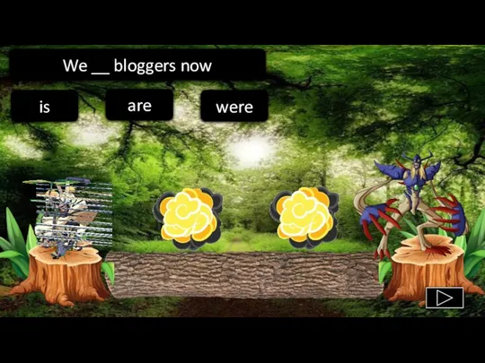 are were is We __ bloggers now