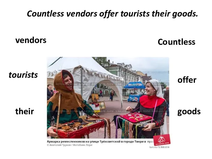Countless vendors offer tourists their goods. Countless vendors offer tourists their goods