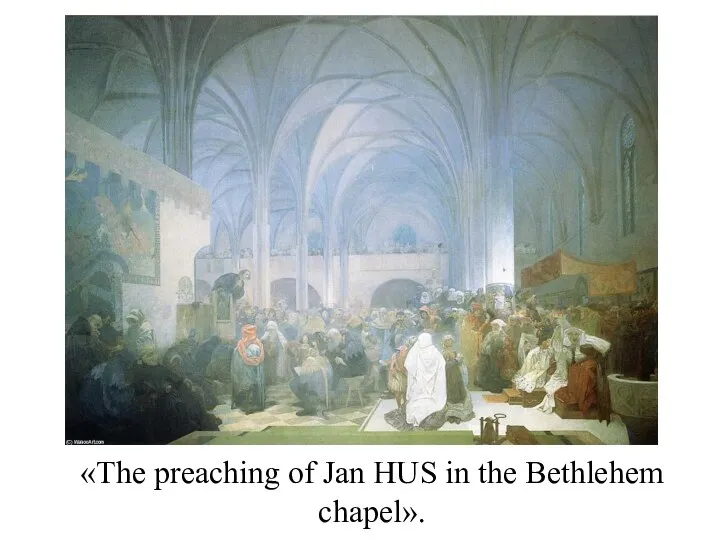 «The preaching of Jan HUS in the Bethlehem chapel».