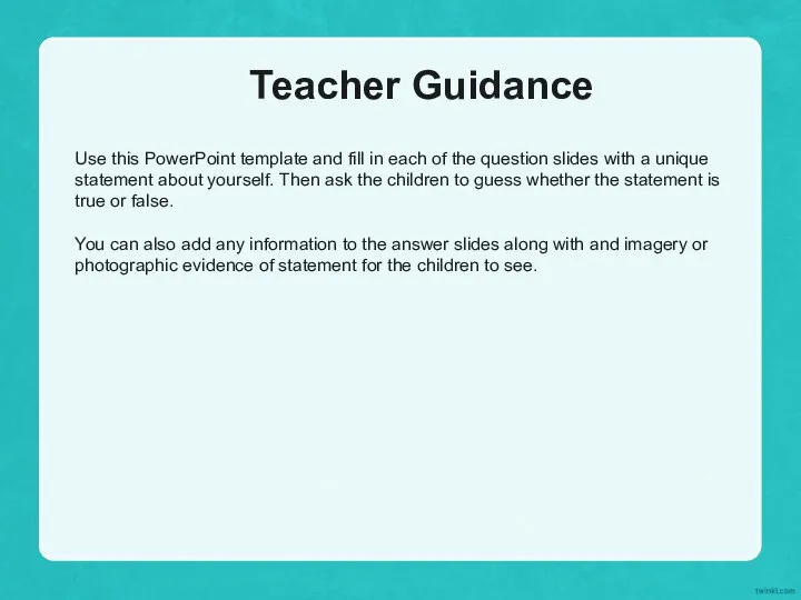 Teacher Guidance Use this PowerPoint template and fill in each of the