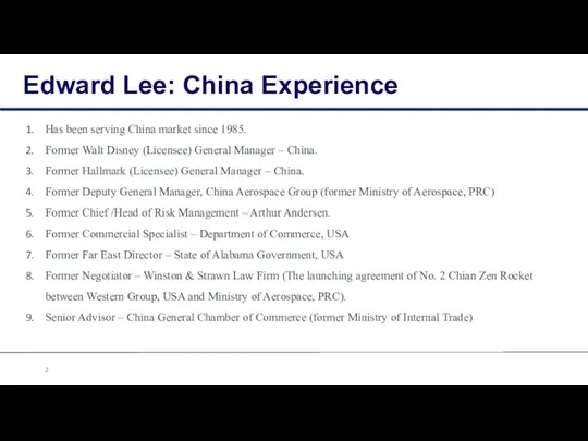 Edward Lee: China Experience Has been serving China market since 1985. Former