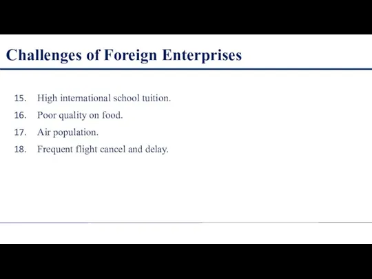 Challenges of Foreign Enterprises High international school tuition. Poor quality on food.