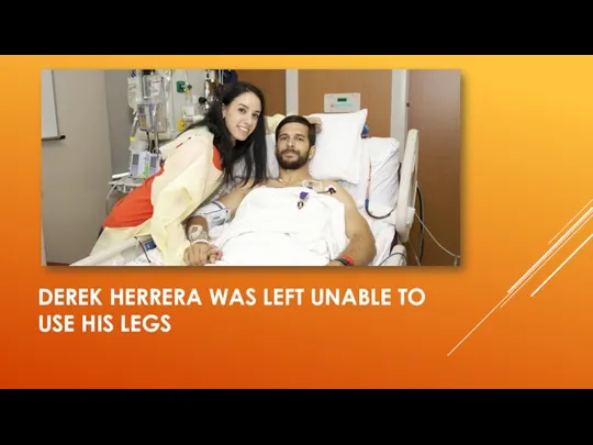 DEREK HERRERA WAS LEFT UNABLE TO USE HIS LEGS