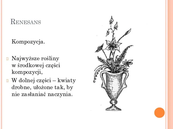 Renesans Kompozycja. Najwyższe rośliny w środkowej części kompozycji, W dolnej części –