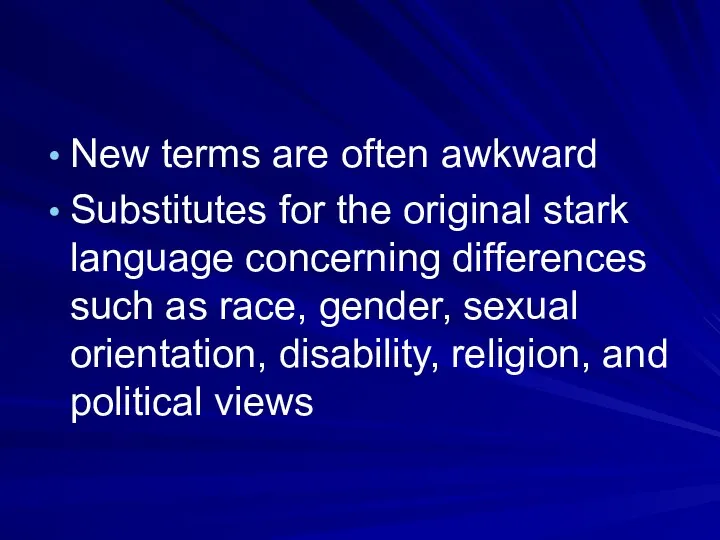 New terms are often awkward Substitutes for the original stark language concerning