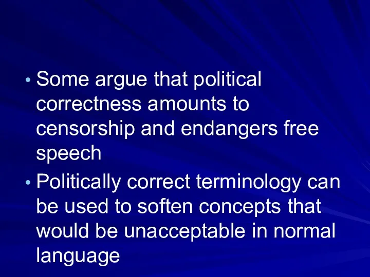 Some argue that political correctness amounts to censorship and endangers free speech